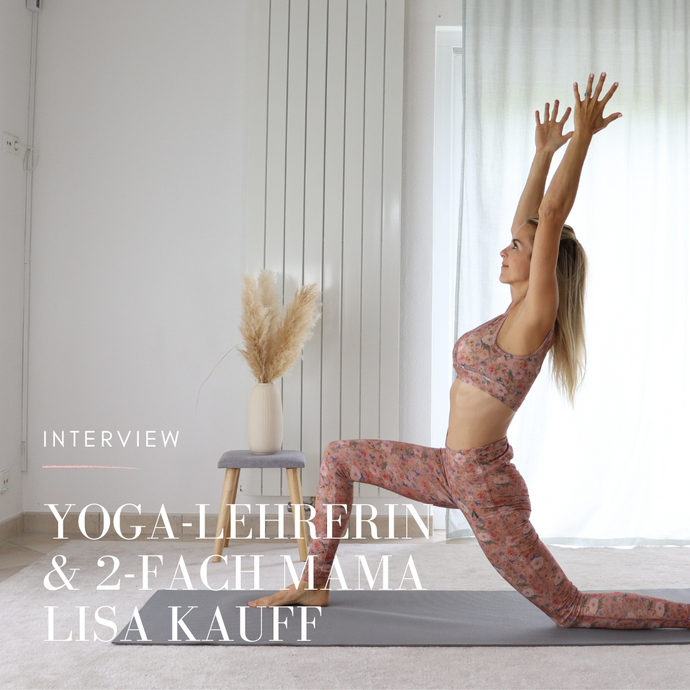 Interview mit Lisa Kauff: über ihr Yoga Business und die Vereinbarkeit mit Kids, Selfcare-Tipps für Schwangere und tiefe Zufriedenheit